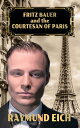 Fritz Bauer and the Courtesan of Paris An Alternate History Short Story【電子書籍】[ R...