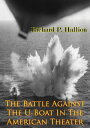 The Battle Against The U-Boat In The American Theater Illustrated Edition 電子書籍 Richard P. Hallion 