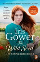 The Wild Seed (The Cordwainers: 6): The sensational final instalment of The Cordwainers ? a moving and emotional Welsh saga