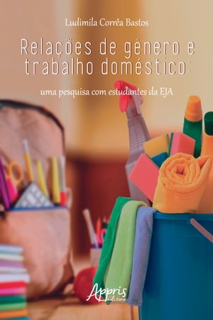 Rela??es de G?nero e Trabalho Dom?stico: uma Pesquisa com Estudantes da EJA