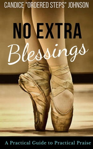 No extra Blessings: A Practical Guide to Practical Praise