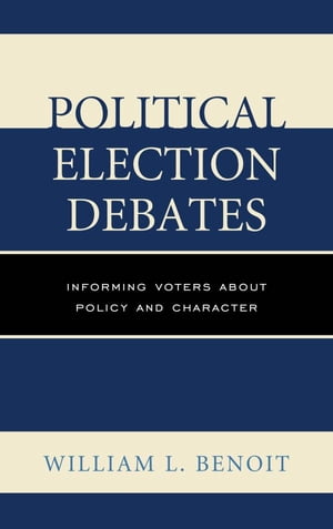 楽天楽天Kobo電子書籍ストアPolitical Election Debates Informing Voters about Policy and Character【電子書籍】[ William L. Benoit, University of Alabama, Birmingham ]