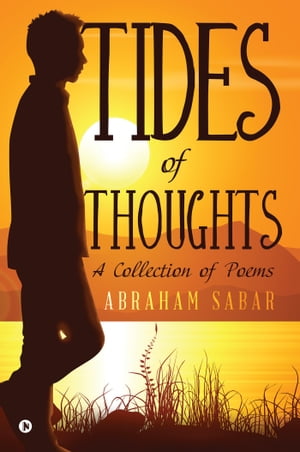 Tides of Thoughts A Collection of Poems【電子書籍】[ Abraham Sabar ]