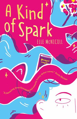 A Kind of Spark【電子書籍】[ Elle Mcnicoll ]