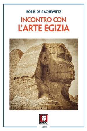 Incontro con l'arte egizia【電子書籍】[ Boris de Rachewiltz ]