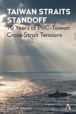 Taiwan Straits Standoff 70 Years of PRC?Taiwan Cross-Strait Tensions