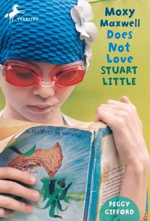 Moxy Maxwell Does Not Love Stuart Little【電子書籍】 Peggy Gifford