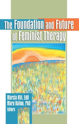 The Foundation and Future of Feminist Therapy