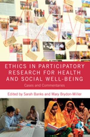 Ethics in Participatory Research for Health and Social Well-Being Cases and Commentaries【電子書籍】