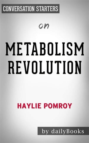 Metabolism Revolution: Lose 14 Pounds in 14 Days and Keep It Off for Life????????by Haylie Pomroy | Conversation Starters【電子書籍】[ dailyBooks ]