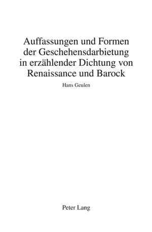 Auffassungen und Formen der Geschehensdarbietung in erzaehlender Dichtung von Renaissance und Barock