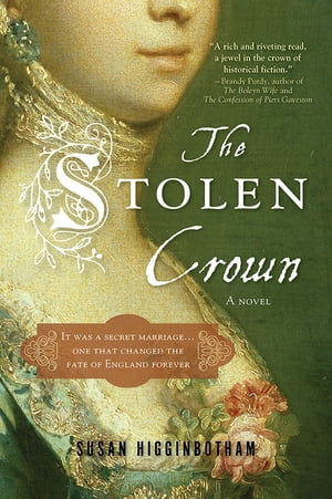 The Stolen Crown The Secret Marriage that Forever Changed the Fate of EnglandŻҽҡ[ Susan Higginbotham ]