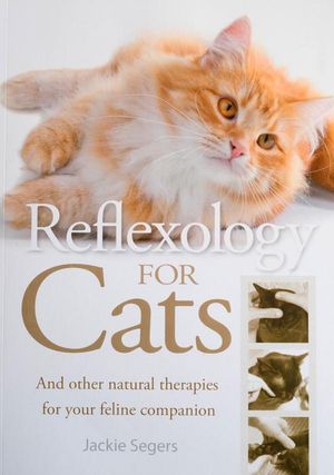 Reflexology for Cats and Other Natural Therapies for Your Feline Companion
