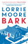 Bark 'Pretty much 100% brilliant.' The TimesŻҽҡ[ Lorrie Moore ]