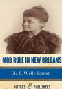 ŷKoboŻҽҥȥ㤨Mob Rule in New Orleans Robert Charles and His Fight to Death, the Story of His Life, Burning Human Beings Alive, Other Lynching StatisticsŻҽҡ[ Ida B. Wells-Barnett ]פβǤʤ259ߤˤʤޤ