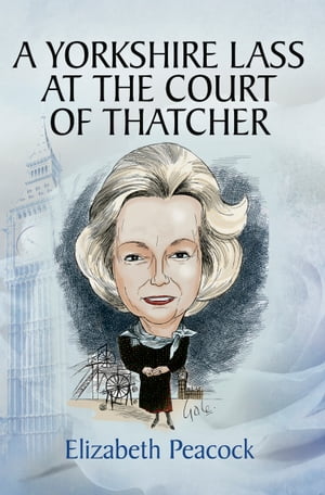ŷKoboŻҽҥȥ㤨A Yorkshire Lass at the Court of ThatcherŻҽҡ[ Elizabeth Peacock ]פβǤʤ18ߤˤʤޤ