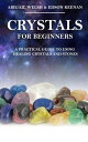 Crystals for Beginners: A Practical Guide to Using Healing Crystals and Stones【電子書籍】 Abigail Welsh