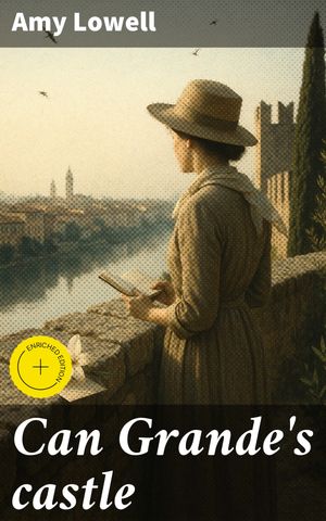 ŷKoboŻҽҥȥ㤨Can Grande's castle Enriched edition. Exploring love, nature, and life through poetic imagery in an early 20th-century literary masterpieceŻҽҡ[ Amy Lowell ]פβǤʤ310ߤˤʤޤ