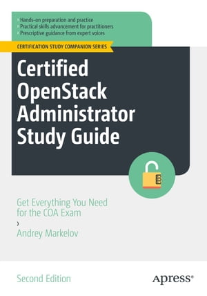 Certified OpenStack Administrator Study Guide Get Everything You Need for the COA Exam