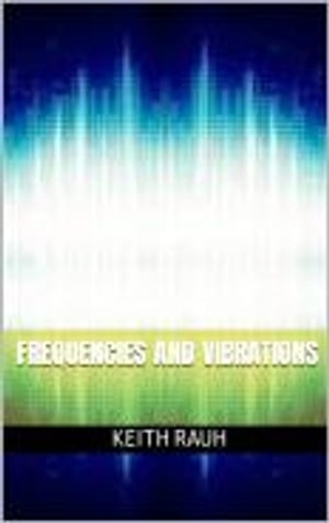 Frequencies and VibrationsŻҽҡ[ keith rauh ]