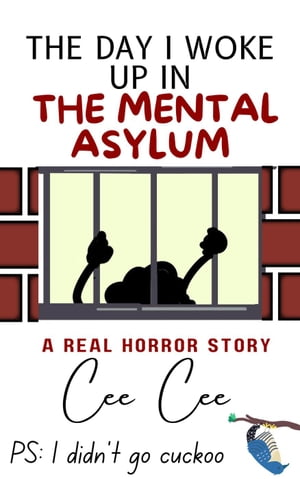 The Day I Woke Up in the Mental Asylum Ps: I Didn’t Go Cuckoo Does MAGA really suck , 1【電子書籍】 Cee Cee