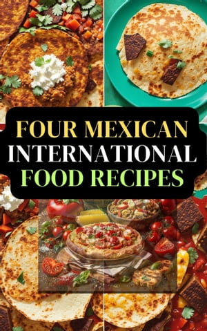 Four Mexican International Food Recipes
