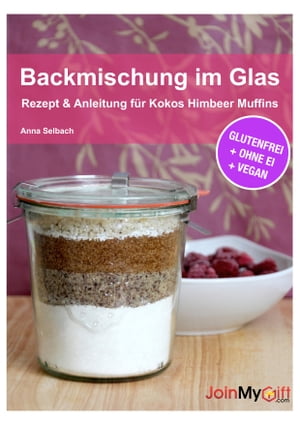 Backmischung im Glas: Rezept & Anleitung für Kokos Himbeer Muffins - glutenfrei, ohne Ei, vegan