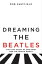 Dreaming the Beatles