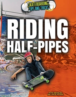 Riding Half-Pipes【電子書籍】[ Justin Hocking ]