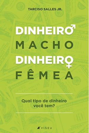 Dinheiro macho, dinheiro fe?mea Qual tipo de din