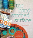 The Hand-Stitched Surface Slow Stitching and Mixed-Media Techniques for Fabric and Paper【電子書籍】 Lynn Krawczyk