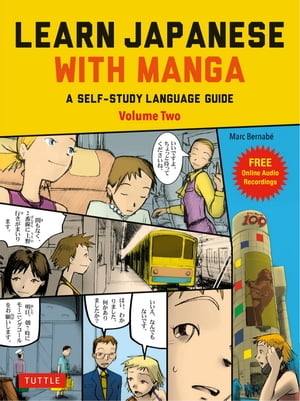 Learn Japanese with Manga Volume Two A Self-Study Language Guide (free online audio)【電子書籍】 Marc Bernabe
