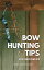 Bow Hunting Tips for Beginners The Complete Guide Of Bowhunting Skills, Methods, And Strategies For Non-experts | A Manual To Deer &Small Game Hunting With Only A Bow And ArrowŻҽҡ[ Kamili G Sutherlandw ]