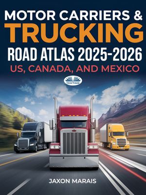Motor Carriers & Trucking Road Atlas 2025 ? 2026 United States, Canada, And Mexico【電子書籍】[ ..