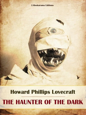 The Haunter of the Dark【電子書籍】[ Howard Phillips Lovecraft ]