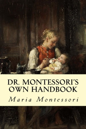 Dr. Montessori's Own Handbook