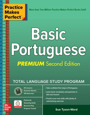 Practice Makes Perfect: Basic Portuguese, Premium Second Edition【電子書籍】[ Sue Tyson-Ward ]