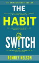 The Habit Switch: How Little Changes Can Produce Massive Results For Your Health, Diet and Energy Levels【電子書籍】 Romney Nelson