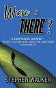 Where is There?; A Surprising Journey to Help You Find Hope, Direction, and Power for Your Life【電子書籍】[ Stephen Walker ]