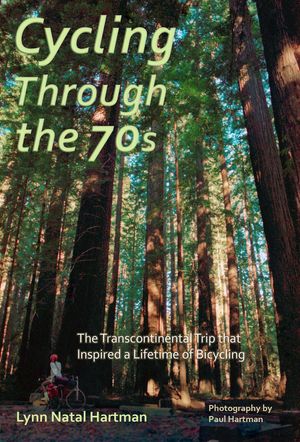 Cycling Through the 70s - The Transcontinental Trip that Inspired a Lifetime of Bicycling