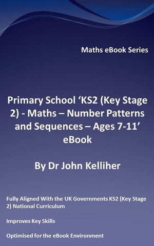 Primary School ‘KS2 (Key Stage 2) - Maths – Number Patterns and Sequences - Ages 7-11’ eBook