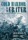 Cold Harbor to the Crater The End of the Overland Campaign【電子書籍】