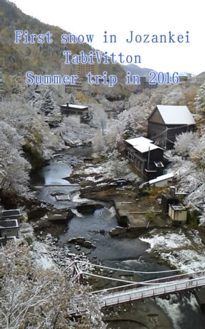 First snow in Jozankei, TabiVitton, Summer trip in 2016