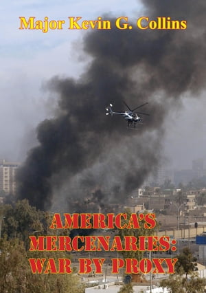 America’s Mercenaries: War By Proxy