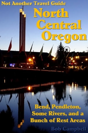ŷKoboŻҽҥȥ㤨North Central Oregon: Bend, Pendleton, Some Rivers, and a Bunch of Rest Areas (Not Another Travel GuideŻҽҡ[ Bob Campbell ]פβǤʤ112ߤˤʤޤ