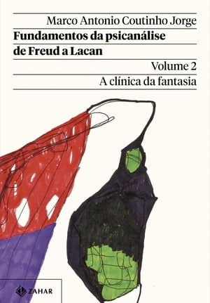 Fundamentos da psican?lise de Freud a Lacan ? Vol. 2 (Nova edi??o) A cl?nica da fantasia【電子書..