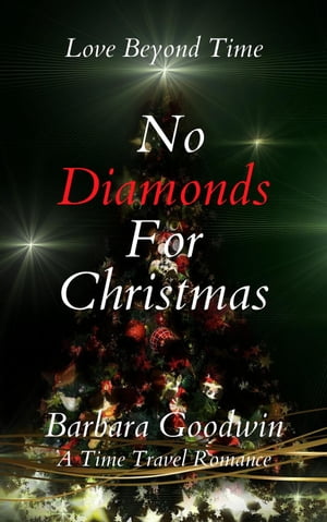 ŷKoboŻҽҥȥ㤨No Diamonds For Christmas Love Beyond Time, #5Żҽҡ[ Barbara Goodwin ]פβǤʤ150ߤˤʤޤ