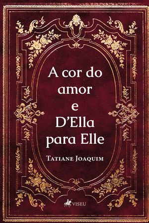 A cor do amor e D'Ella para Elle【電子書籍】[ Tatiane Joaquim ]