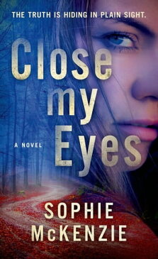 Close My EyesThe Emotional and Intriguing Psychological Suspense Thriller【電子書籍】[ Sophie McKenzie ]