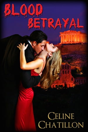 Blood Betrayal【電子書籍】[ Celine Chatill